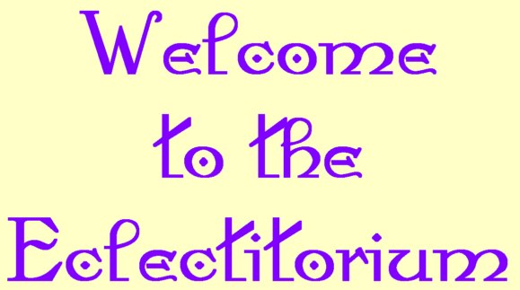 eclectitorium.jpg
              (35899 bytes)